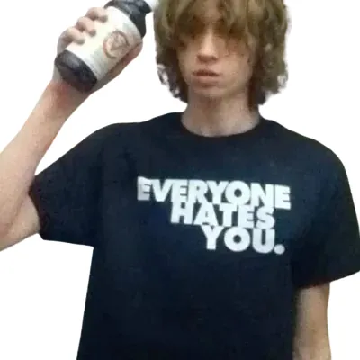 Everyone hates you tee